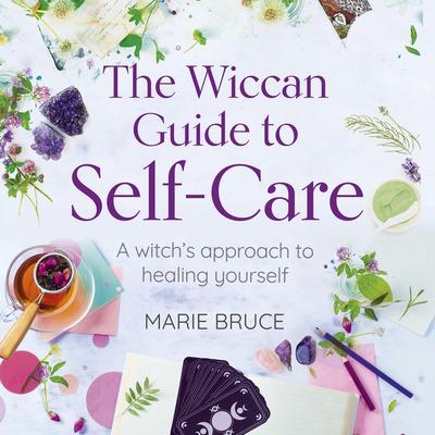 The Wiccan Guide to Self-Care by Marie Bruce audiobook