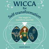 Wicca for Self-Transformation by  Marie Bruce audiobook