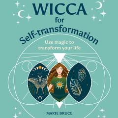 Wicca for Self-Transformation by Marie Bruce audiobook