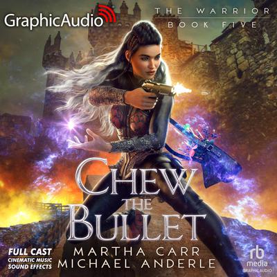 Chew The Bullet [Dramatized Adaptation] by Martha Carr audiobook