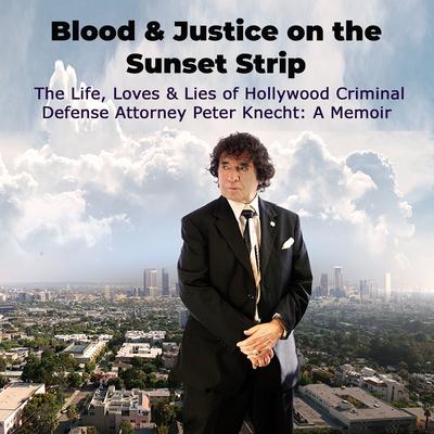 Blood & Justice on the Sunset Strip by Peter Knecht audiobook