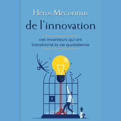 Héros méconnus de l’innovation by Alma  audiobook