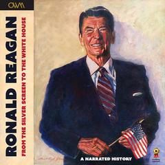 Ronald Reagan – From the Silver Screen to the White House by One World Media audiobook