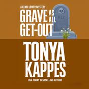 Grave As All Get-Out by  Tonya Kappes audiobook