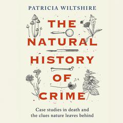The Natural History of Crime by Patricia Wiltshire audiobook