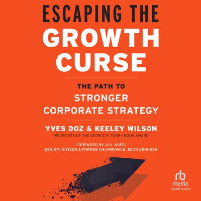Escaping the Growth Curse by Yves L. Doz audiobook