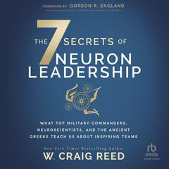 The 7 Secrets of Neuron Leadership by W. Craig Reed audiobook