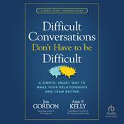 Difficult Conversations Don't Have to Be Difficult by  Amy P. Kelly audiobook
