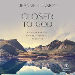 Closer to God by Jeannie Cunnion audiobook