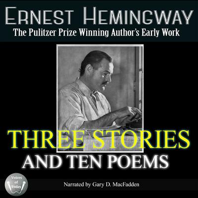 Three Stories and Ten Poems by Ernest Hemingway audiobook