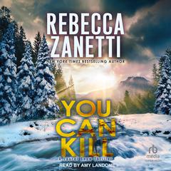 You Can Kill by Rebecca Zanetti audiobook