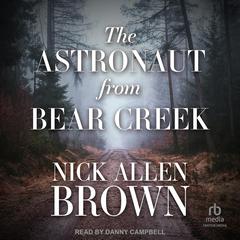 The Astronaut from Bear Creek by Nick Allen Brown audiobook