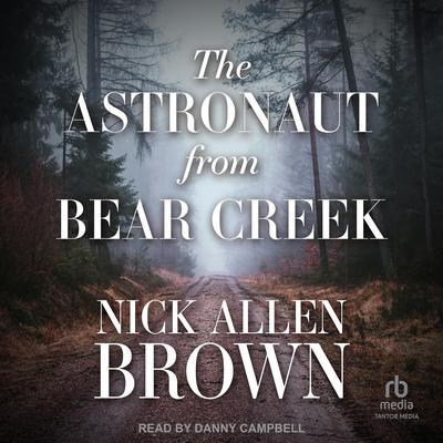 The Astronaut from Bear Creek by Nick Allen Brown audiobook