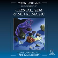 Cunningham's Encyclopedia of Crystal, Gem & Metal Magic by Scott Cunningham audiobook
