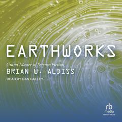 Earthworks by Brian W. Aldiss audiobook