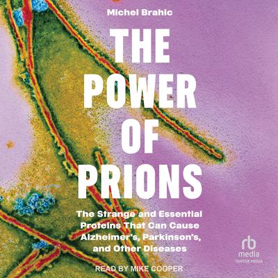 The Power of Prions by Michael Brahic audiobook
