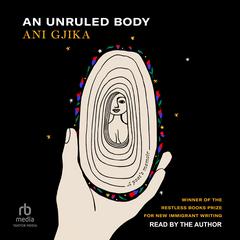 An Unruled Body by Ani Gjika audiobook