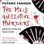 The Meiji Guillotine Murders by  Futaro Yamada audiobook