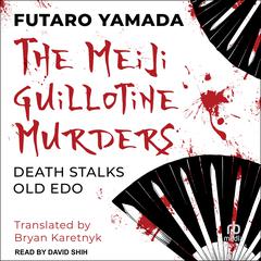 The Meiji Guillotine Murders by Futaro Yamada audiobook