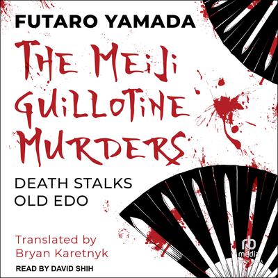 The Meiji Guillotine Murders by Futaro Yamada audiobook