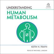 Understanding Human Metabolism by  Keith N. Frayn audiobook