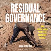 Residual Governance by  Gabrielle Hecht audiobook