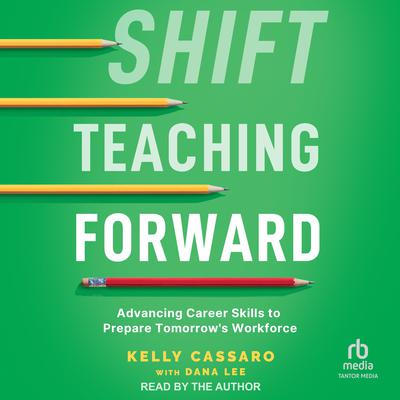 Shift Teaching Forward by Kelly Cassaro audiobook