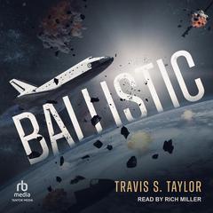 Ballistic by Travis S. Taylor audiobook