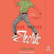 Our Bodies Electric by  Zackary Vernon audiobook