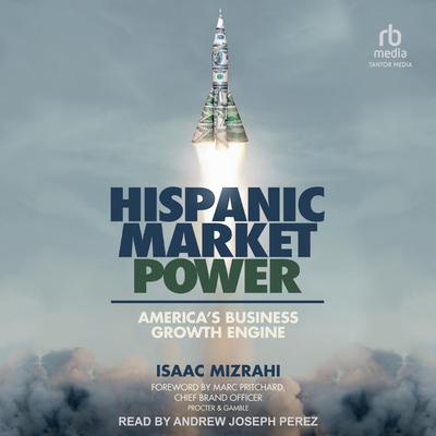 Hispanic Market Power by Isaac Mizrahi audiobook