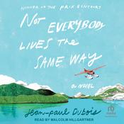 Not Everybody Lives the Same Way by  Jean-Paul Dubois audiobook
