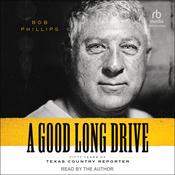 A Good Long Drive by  Bob Phillips audiobook