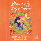 Blame My Virgo Moon by  Freja Nicole Woolf audiobook