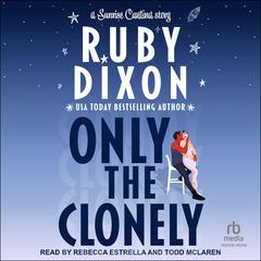 Only the Clonely by Ruby Dixon audiobook
