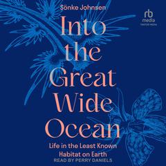 Into the Great Wide Ocean by Sönke Johnsen audiobook
