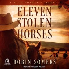 Eleven Stolen Horses by Robin Somers audiobook