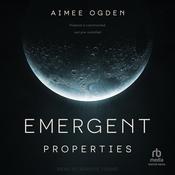 Emergent Properties by  Aimee Ogden audiobook