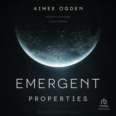 Emergent Properties by Aimee Ogden audiobook