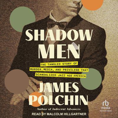 Shadow Men by James Polchin audiobook