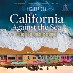 California Against the Sea by Rosanna Xia audiobook