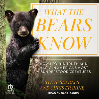 What the Bears Know by Steve Searles audiobook