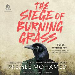 The Siege of Burning Grass by Premee Mohamed audiobook