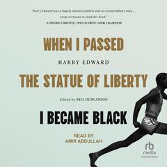 When I Passed the Statue of Liberty I Became Black by Harry Edward audiobook