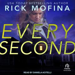 Every Second by Rick Mofina audiobook