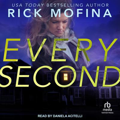 Every Second by Rick Mofina audiobook