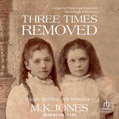 Three Times Removed by M. K. Jones audiobook