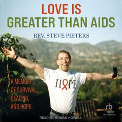 Love is Greater Than AIDS by Rev. A. Stephen Pieters audiobook