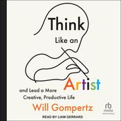Think Like an Artist by  Will Gompertz audiobook