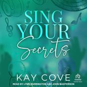 Sing Your Secrets by  Kay Cove audiobook