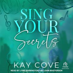 Sing Your Secrets by Kay Cove audiobook